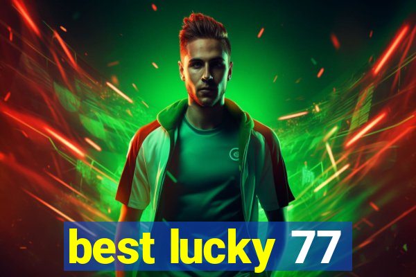 best lucky 77